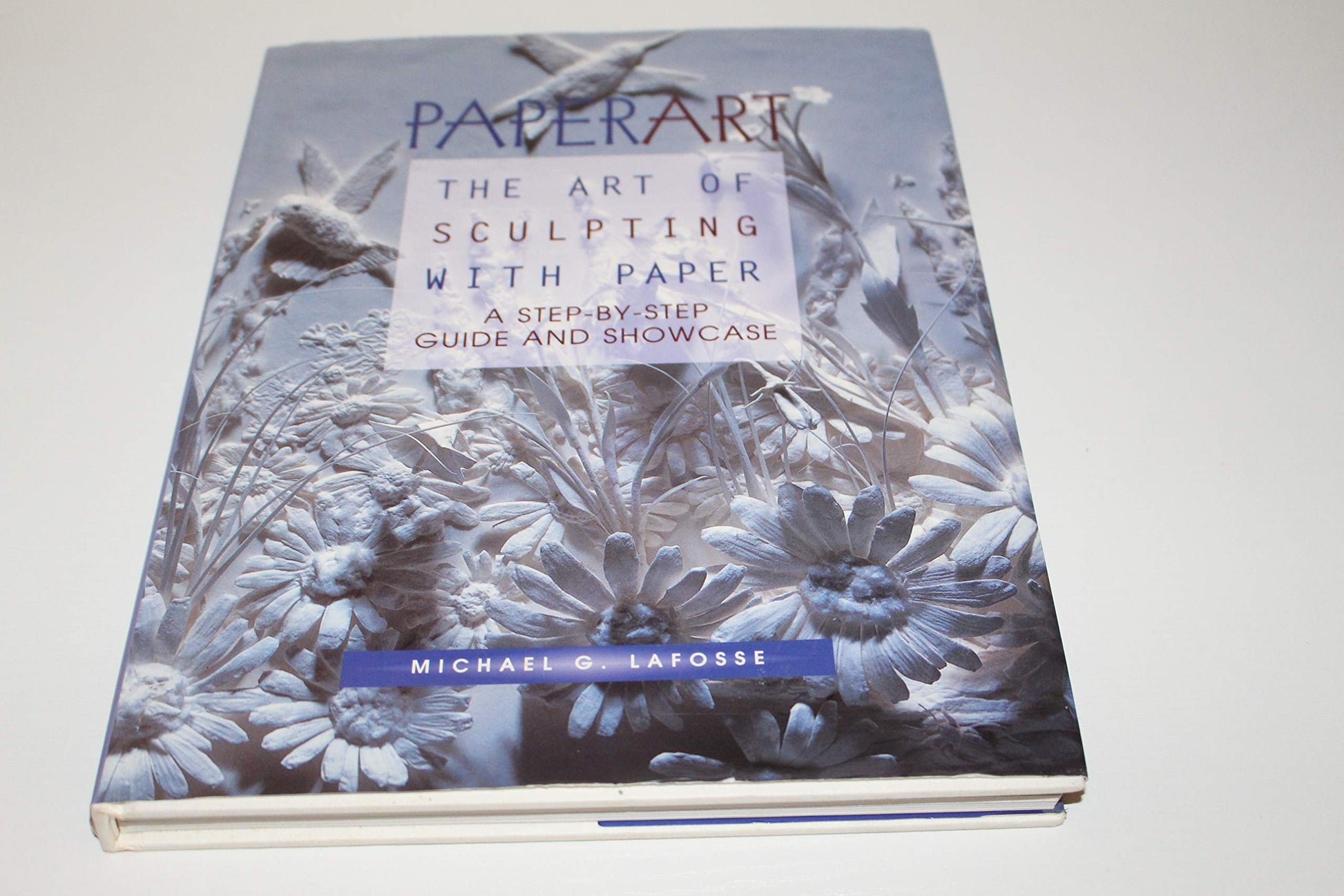 Paperart: The Art of Sculpting With Paper a Step-By-Step Guide and Showcase