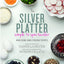 The Silver Platter: Simple to Spectacular Wholesome, Family-Friendly Recipes