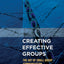 Creating Effective Groups: The Art of Small Group Communication