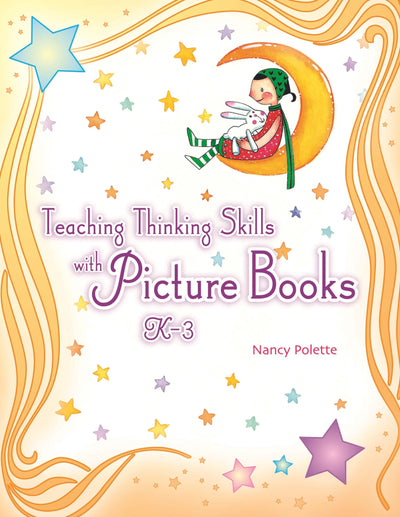 Teaching Thinking Skills with Picture Books, K-3