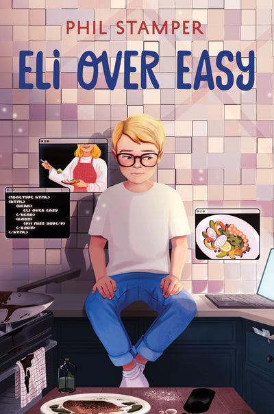 Eli Over Easy: A Moving Middle Grade Novel About Loss, Love, and Healing Through Cooking for Children (Ages 8-12)
