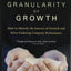 The Granularity of Growth: How to Identify the Sources of Growth and Drive Enduring Company Performance