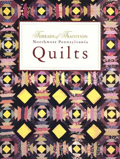 Threads of Tradition: Northwest Pennsylvania Quilts