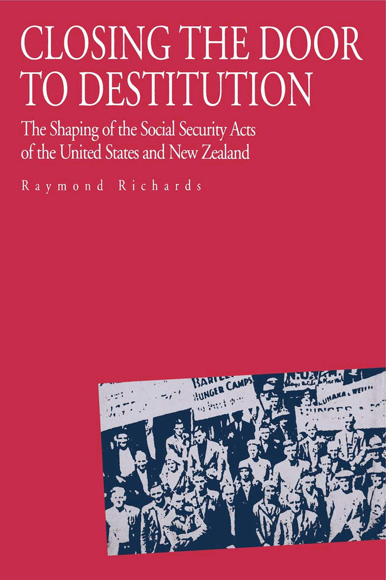 Closing the Door to Destitution: The Shaping of the Social Security Acts of the United States and New Zealand