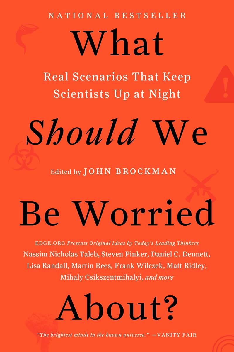 What Should We Be Worried About?: Real Scenarios That Keep Scientists Up at Night (Edge Question Series)