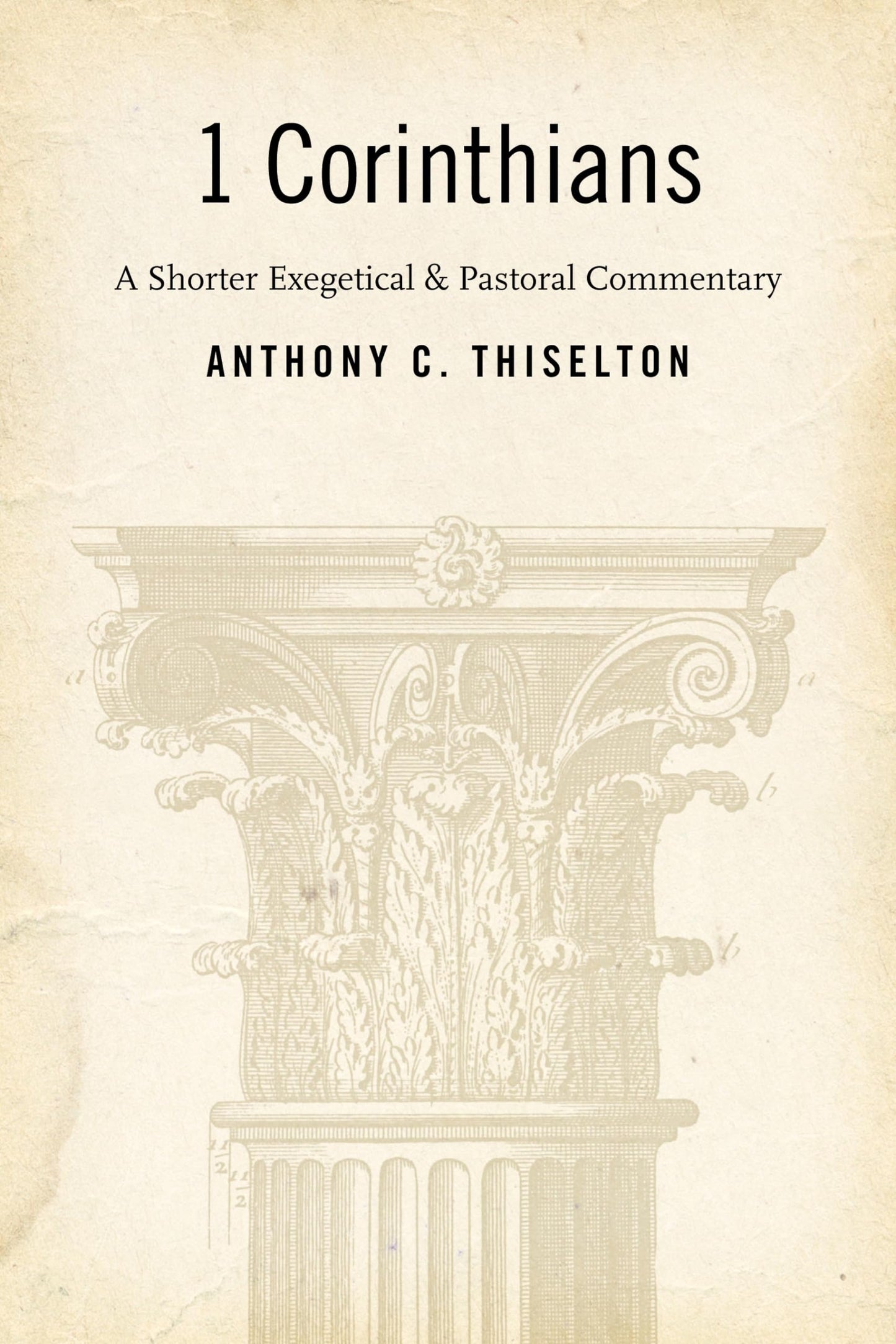 I Corinthians: A Shorter Exegetical and Pastoral Commentary