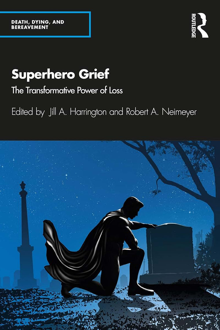 Superhero Grief (Series in Death, Dying, and Bereavement)