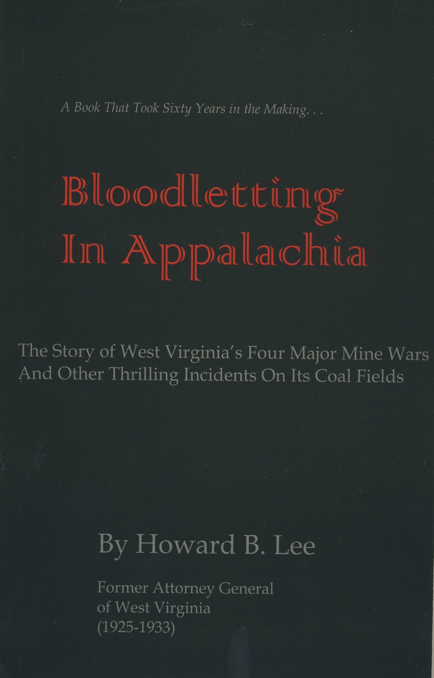 Bloodletting in Appalachia: The Story of West Virginia's Four Major Mine Wars and Other Thrilling Incidents of Its Coal Fields