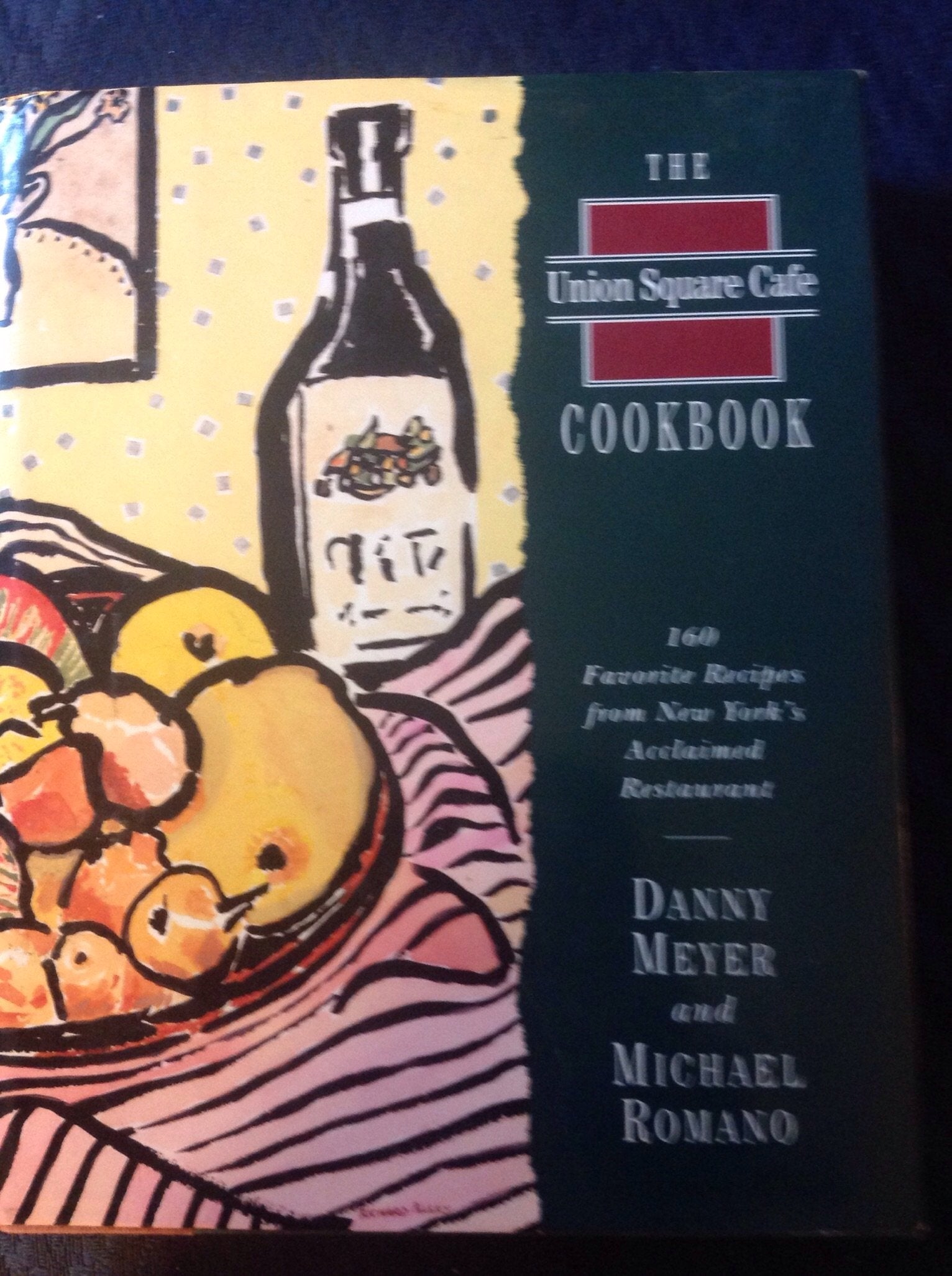 The Union Square Cafe Cookbook: 160 Favorite Recipes from New Yorks Acclaimed Restaurant