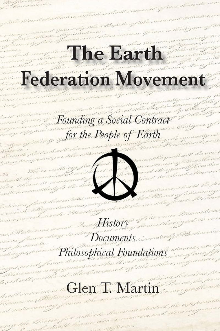 The Earth Federation Movement. Founding a Global Social Contract. History, Documents, Vision