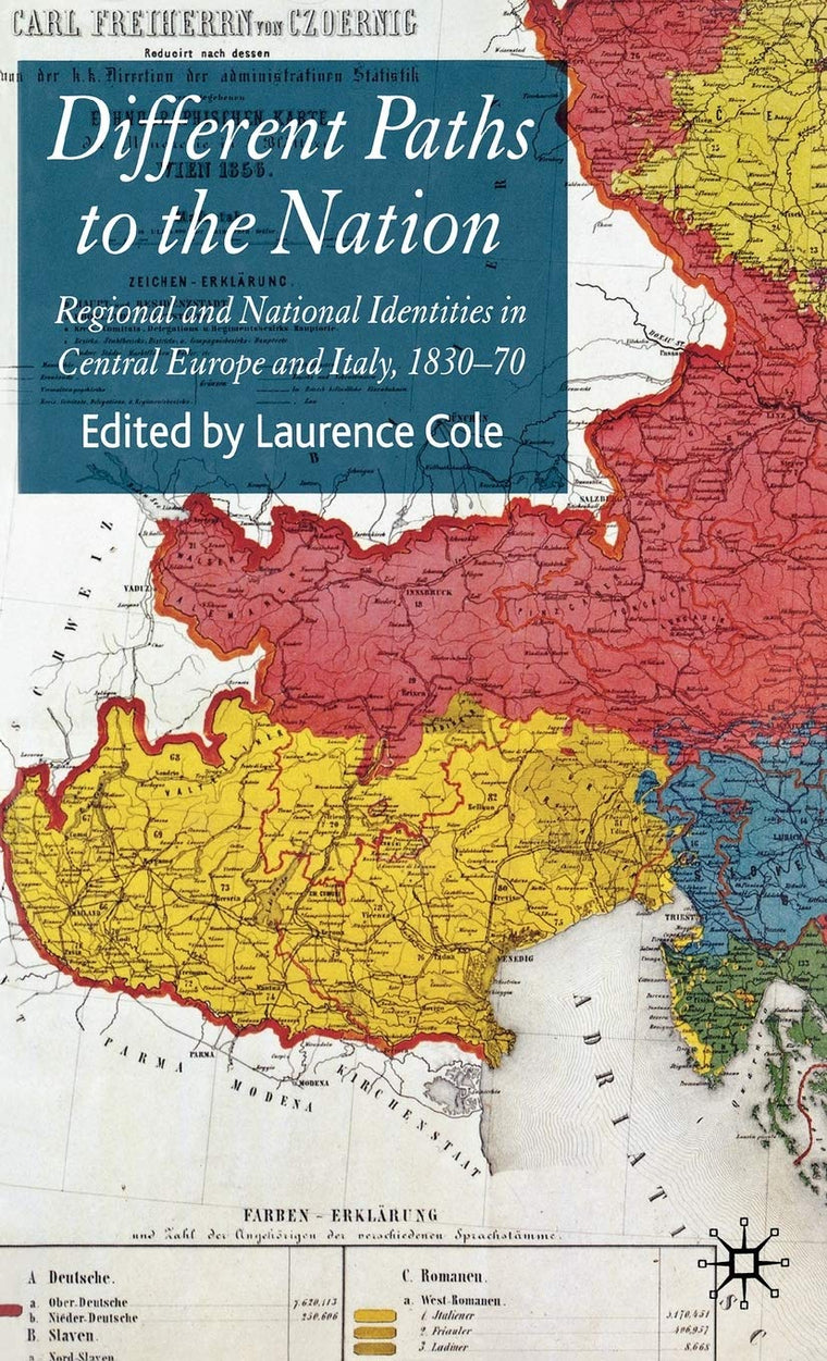 Different Paths to the Nation: Regional and National Identities in Central Europe and Italy, 1830-70