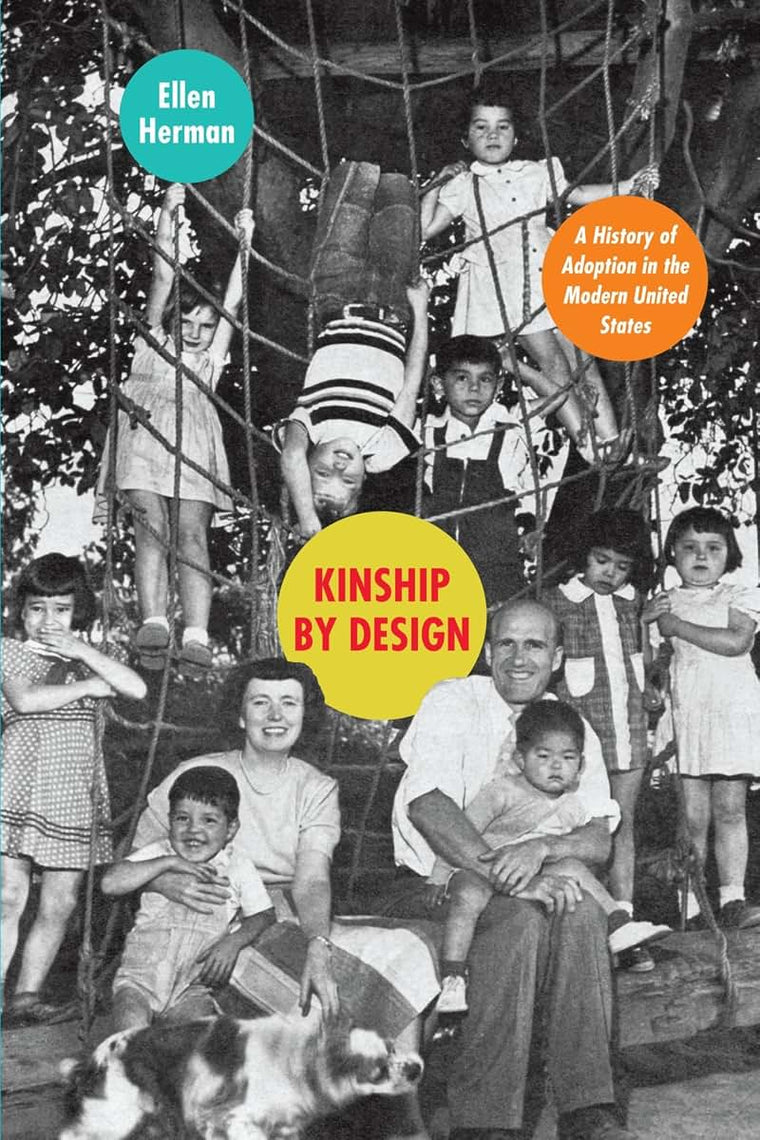 Kinship by Design: A History of Adoption in the Modern United States
