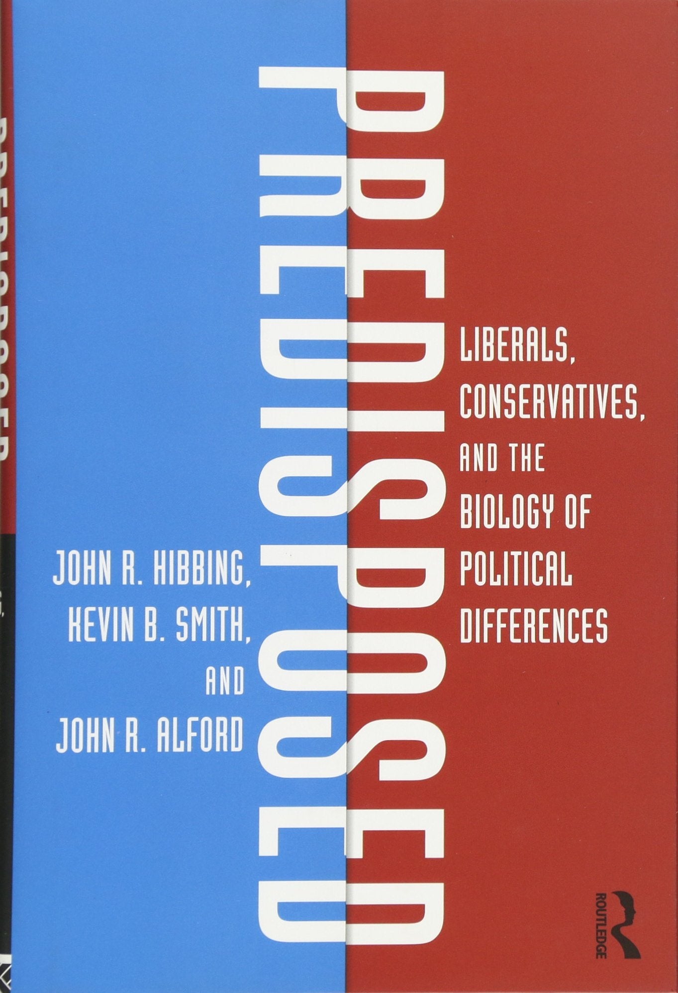 Predisposed: Liberals, Conservatives, and the Biology of Pol