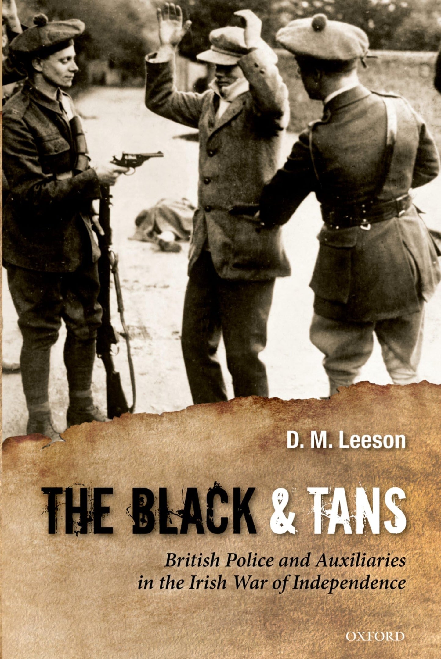 The Black and Tans: British Police and Auxiliaries in the Irish War of Independence, 1920-1