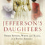 Jefferson's Daughters: Three Sisters, White and Black, in a Young America