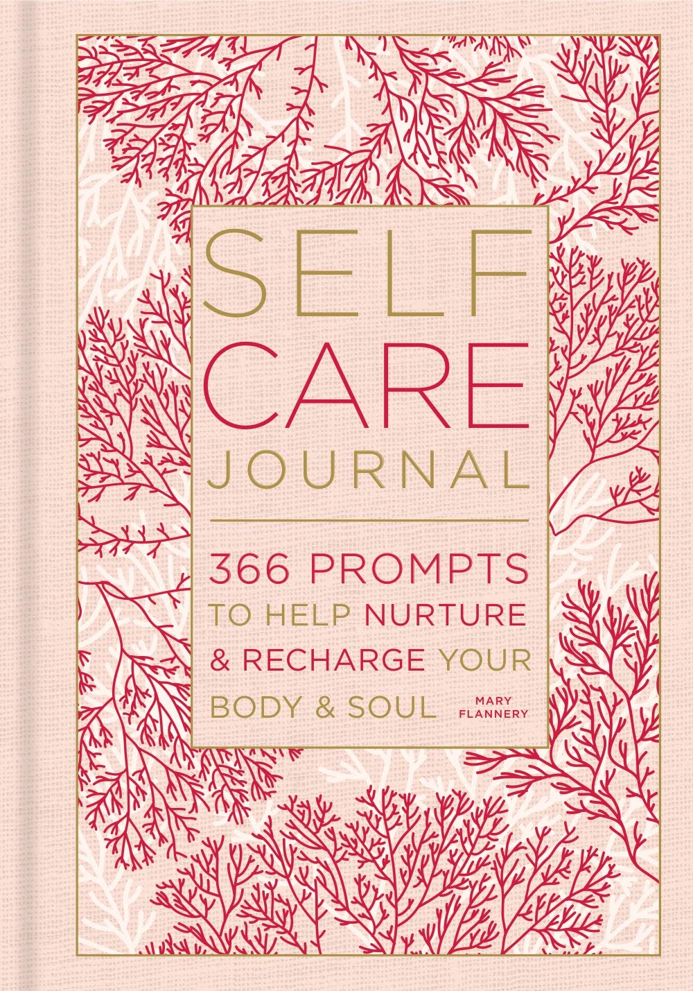 Self-Care Journal: 366 Prompts to Help Nurture & Recharge Your Body & Soul (Volume 9) (Gilded, Guided Journals)