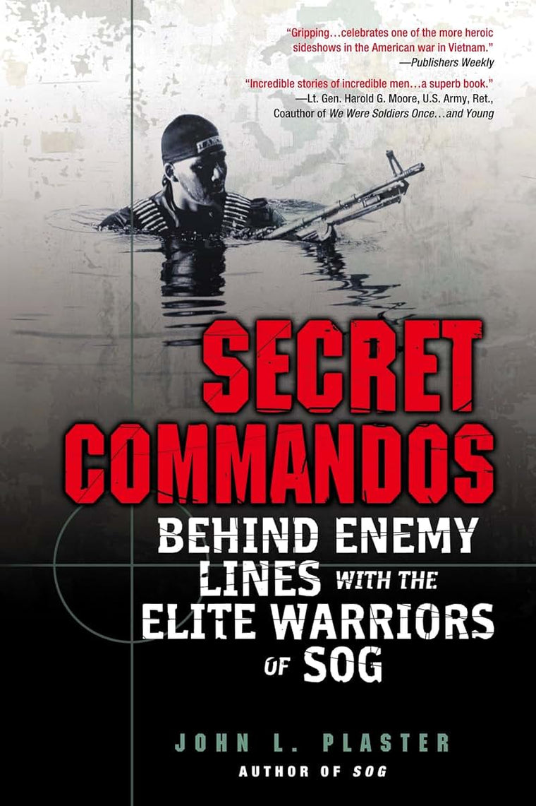 Secret Commandos: Behind Enemy Lines with the Elite Warriors