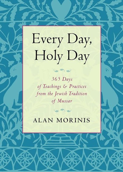 Every Day, Holy Day: 365 Days of Teachings and Practices fro