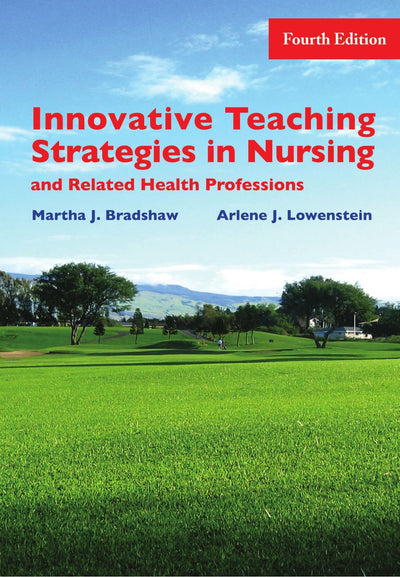 Innovative Teaching Strategies in Nursing & Related Health Professions, Fourth Edition
