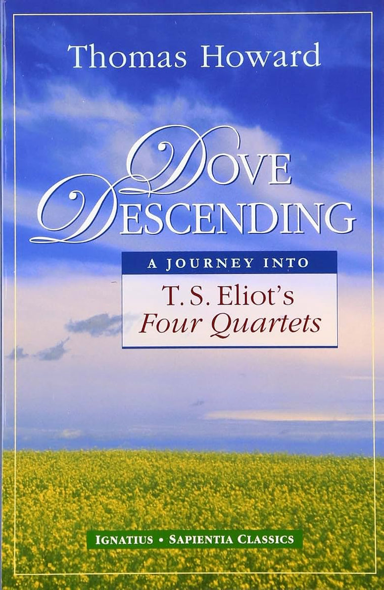 Dove Descending: A Journey Into T.S. Eliot's Four Quartets