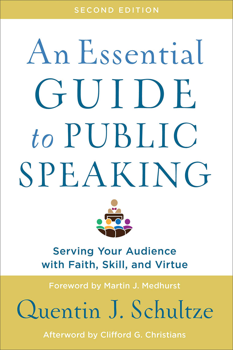 An Essential Guide to Public Speaking: Serving Your Audience with Faith, Skill, and Virtue
