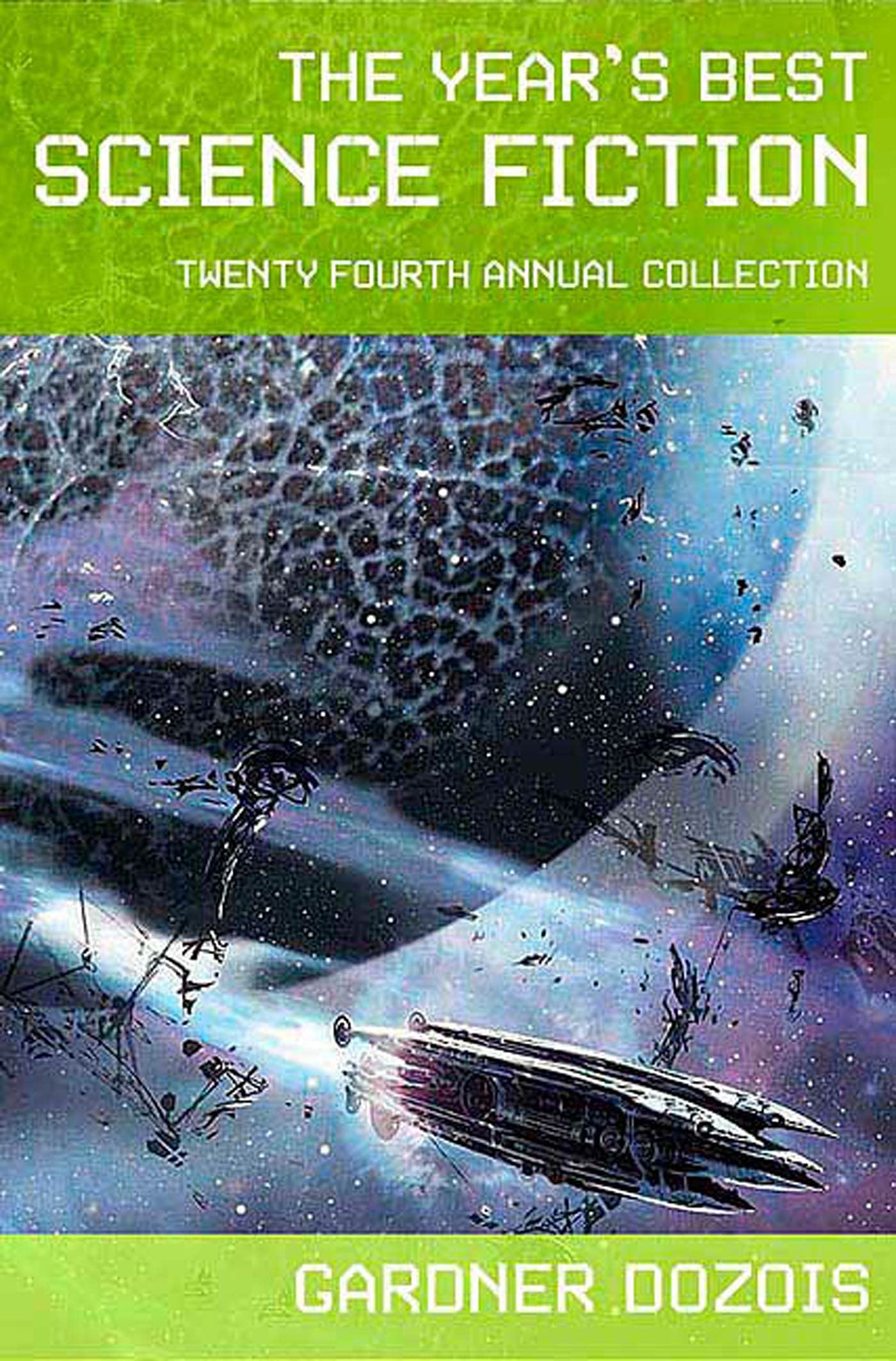 The Year's Best Science Fiction: Twenty-Fourth Annual Collection (Year's Best Science Fiction, 24)