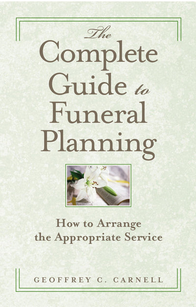 The Complete Guide to Funeral Planning: How to Arrange the Appropriate Service