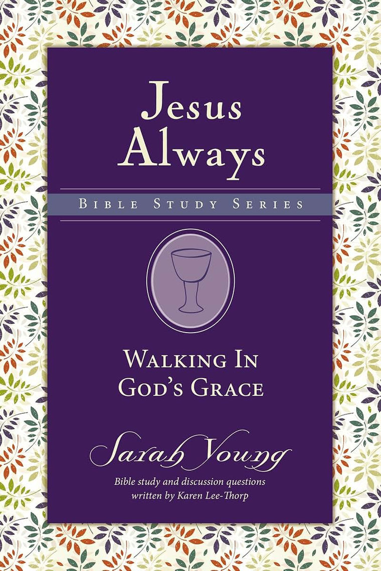 Walking in God's Grace (Jesus Always Bible Studies)