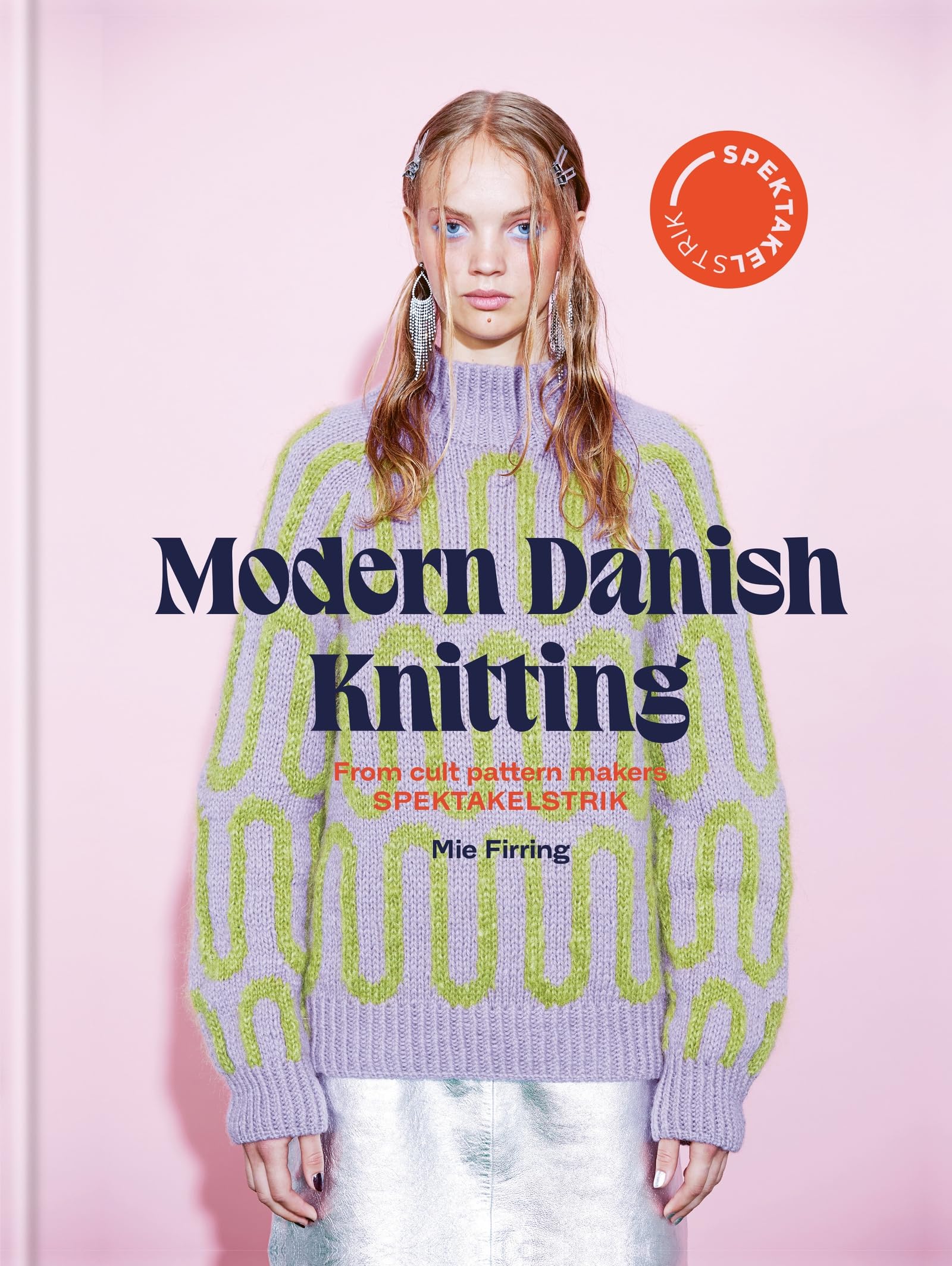 Spectacular: Modern Danish Knitting: From cult patterns makers SPEKTAKELSTRIK