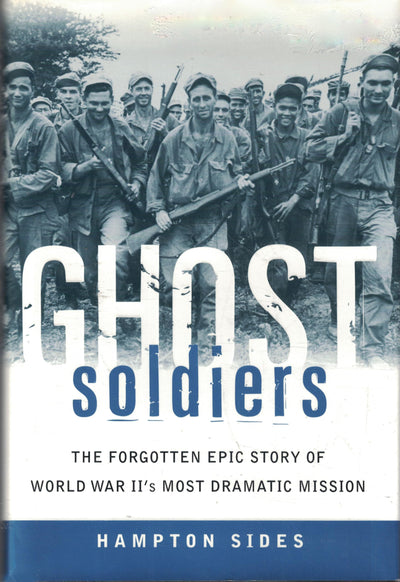 Ghost Soldiers: The Forgotten Epic Story of World War II's Most Dramatic Mission