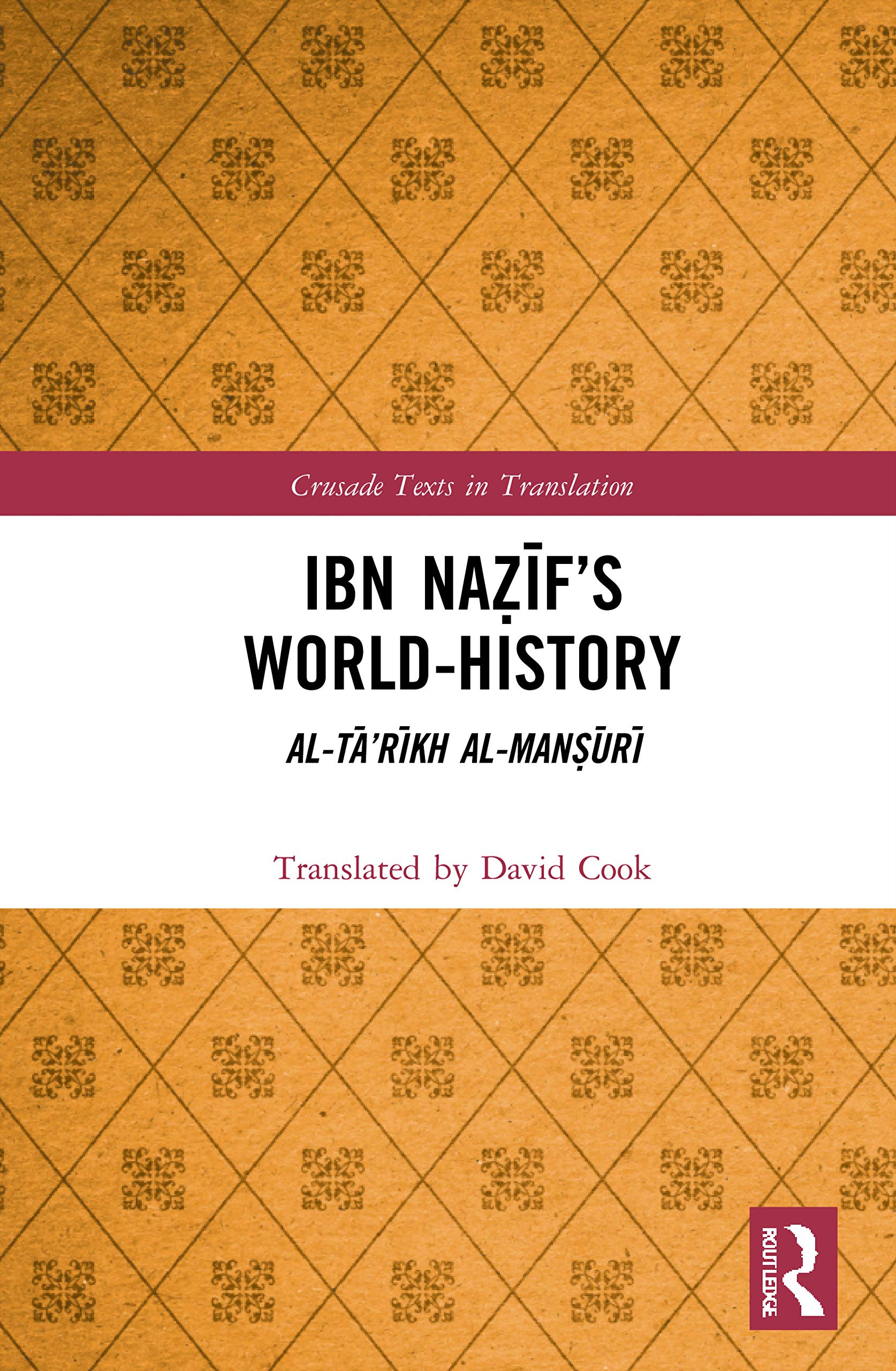 Ibn Na?if s World- History (Crusade Texts in Translation)