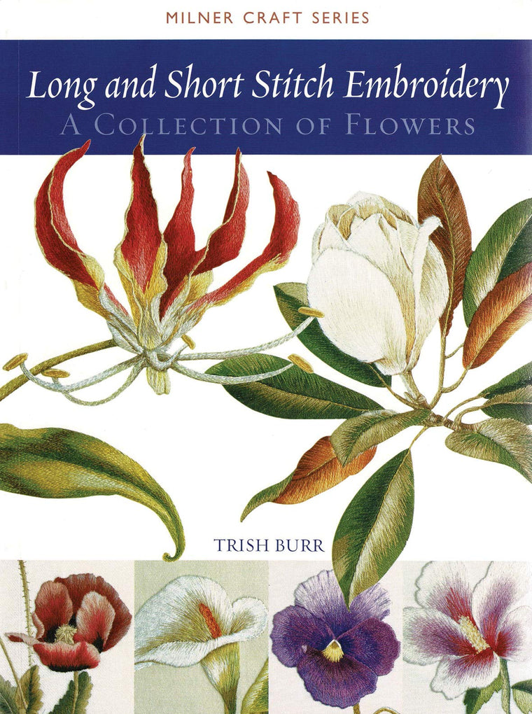 Long and Short Stitch Embroidery: A Collection of Flowers (Milner Craft Series)