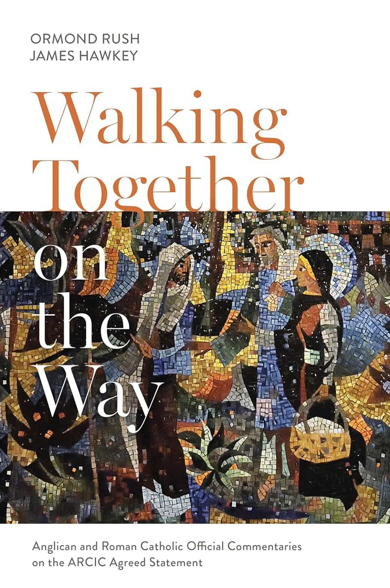 Walking Together on the Way: Anglican and Catholic Official Commentaries on the ARCIC agreed statement