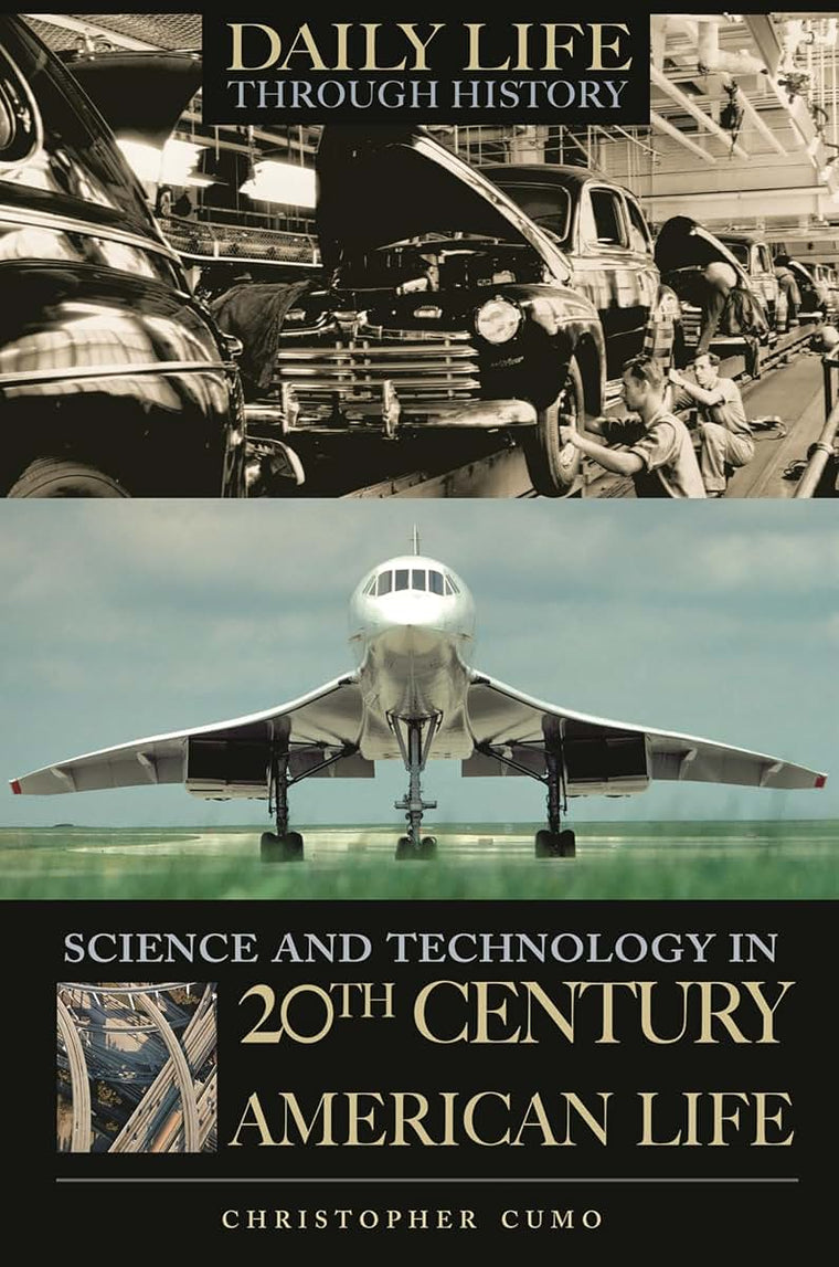 Science and Technology in 20th-Century American Life (The Greenwood Press Daily Life Through History Series: Science and Technology in Everyday Life)