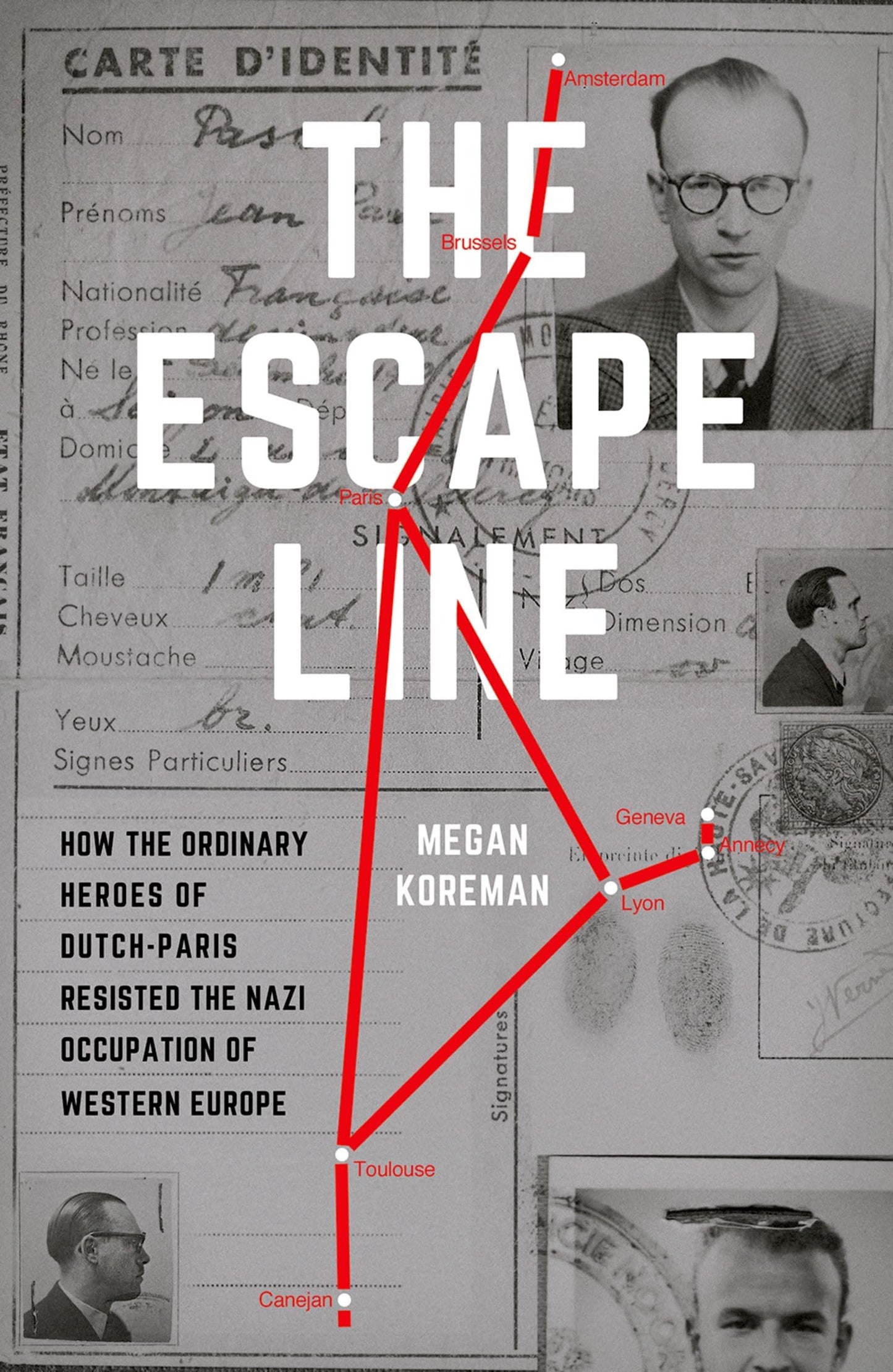 The Escape Line: How the Ordinary Heroes of Dutch-Paris Resi