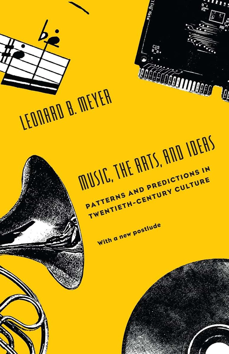 Music, the Arts, and Ideas: Patterns and Predictions in Twentieth-Century Culture (Centennial Publications of the University of Chicago)
