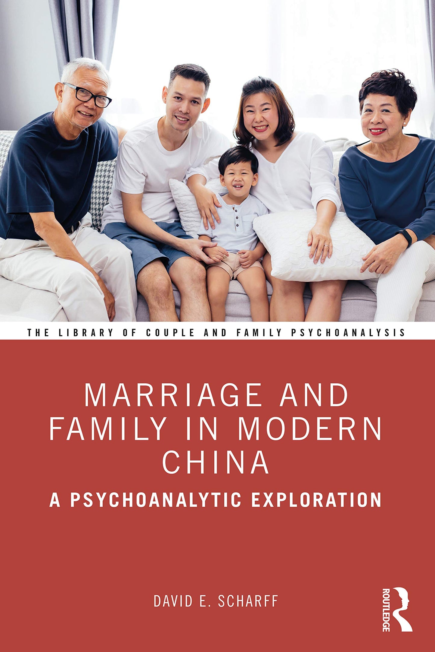 Marriage and Family in Modern China (The Library of Couple and Family Psychoanalysis)