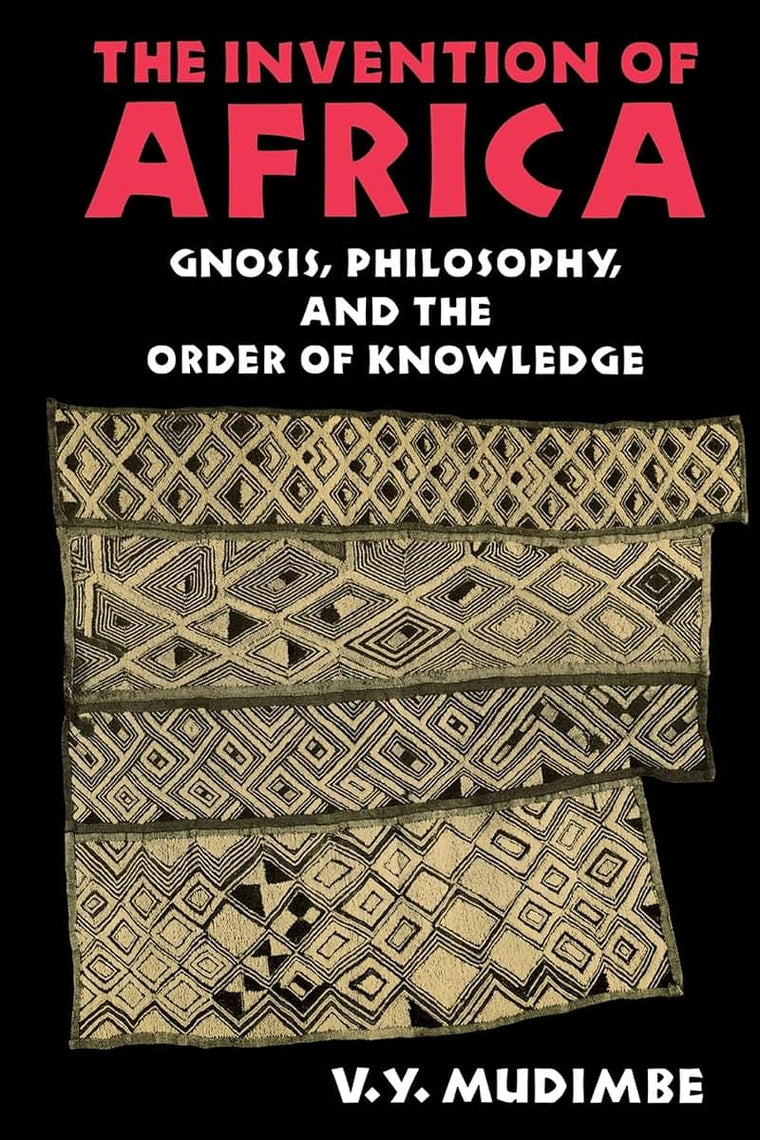 The Invention of Africa: Gnosis, Philosophy, and the Order o