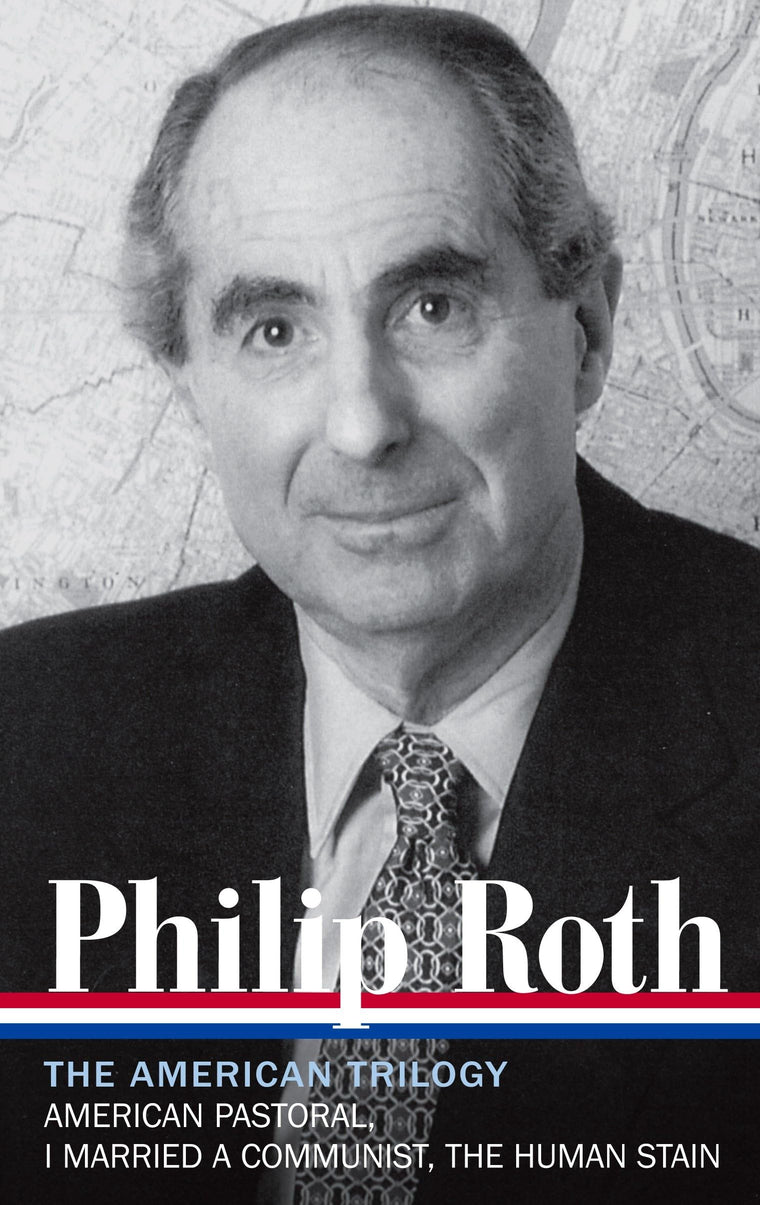 Philip Roth: The American Trilogy 1997-2000 (LOA #220): American Pastoral / I Married a Communist / The Human Stain (Library of America Philip Roth Edition)