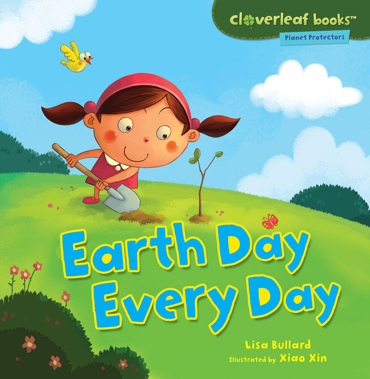 Earth Day Every Day (Cloverleaf Books  - Planet Protectors)