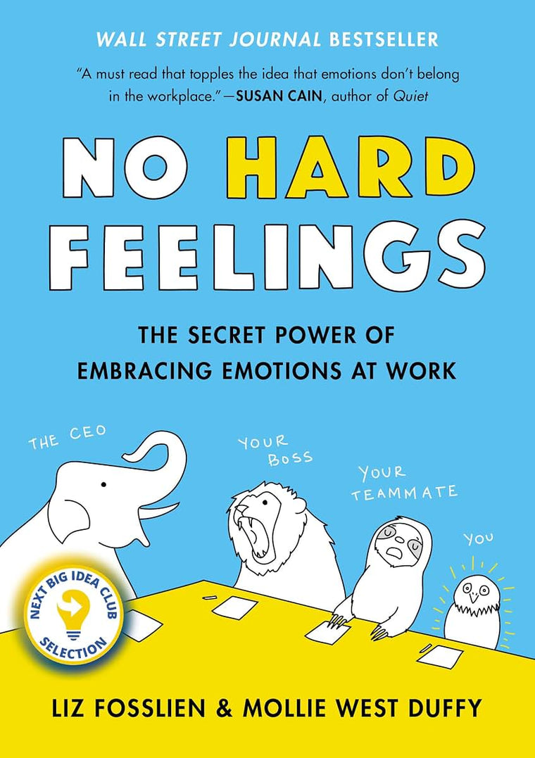 No Hard Feelings: The Secret Power of Embracing Emotions at