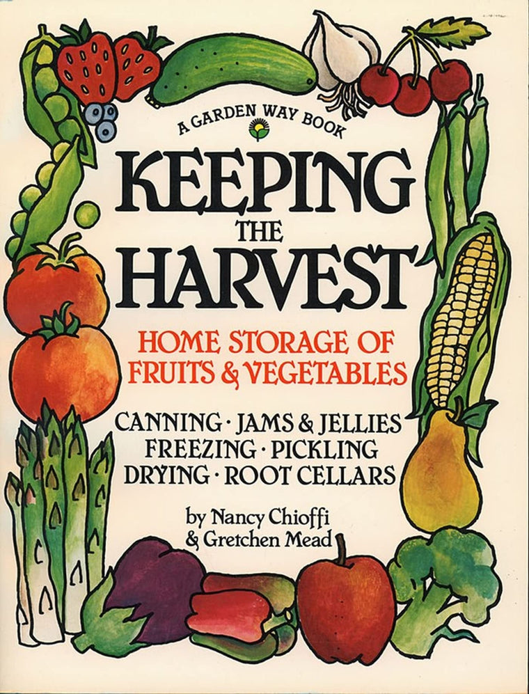 Keeping the Harvest: Preserving Your Fruits, Vegetables and Herbs (Down-to-Earth Book)