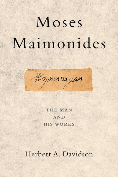 Moses Maimonides: The Man and His Works by Davidson, Herbert