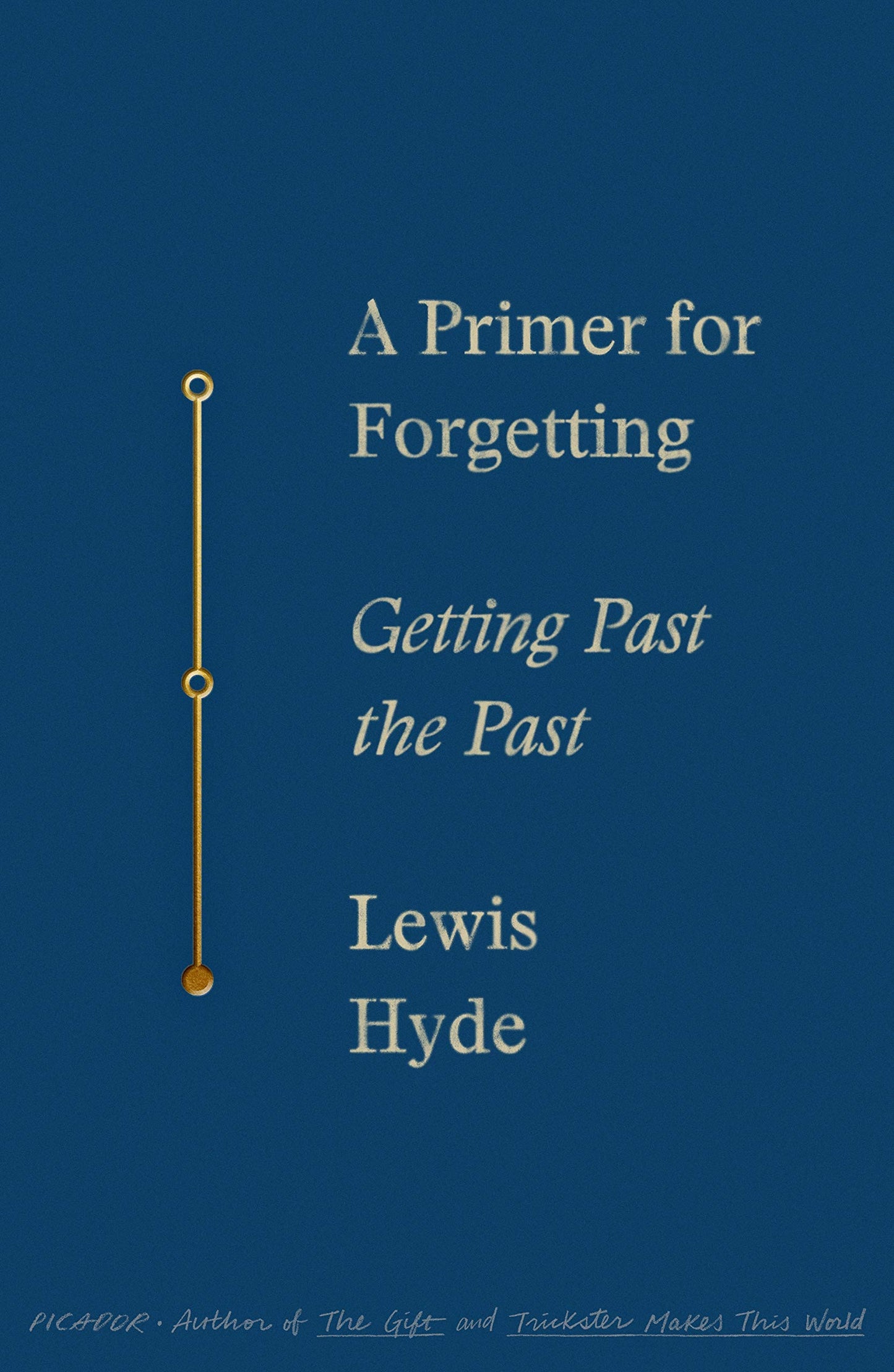A Primer for Forgetting: Getting Past the Past by Hyde, Lewi