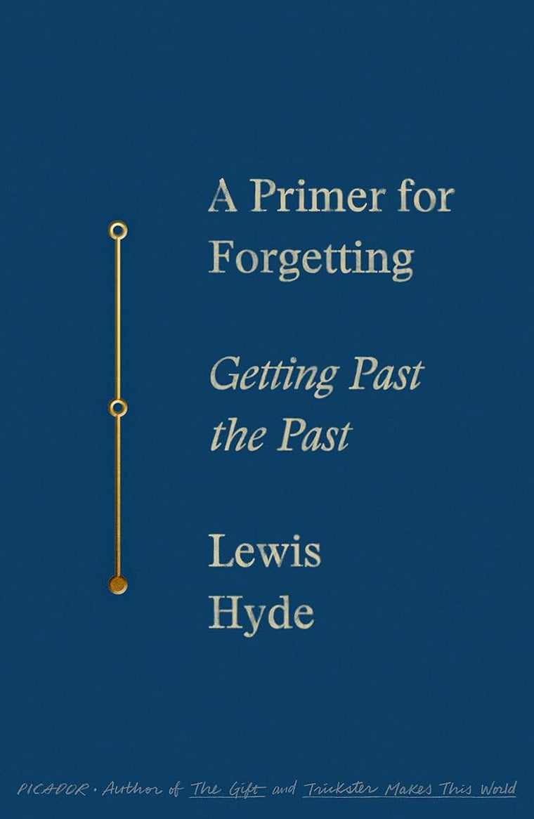 A Primer for Forgetting: Getting Past the Past by Hyde, Lewi