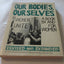 Our Bodies, Ourselves: A and for Women by Boston Women's Hea