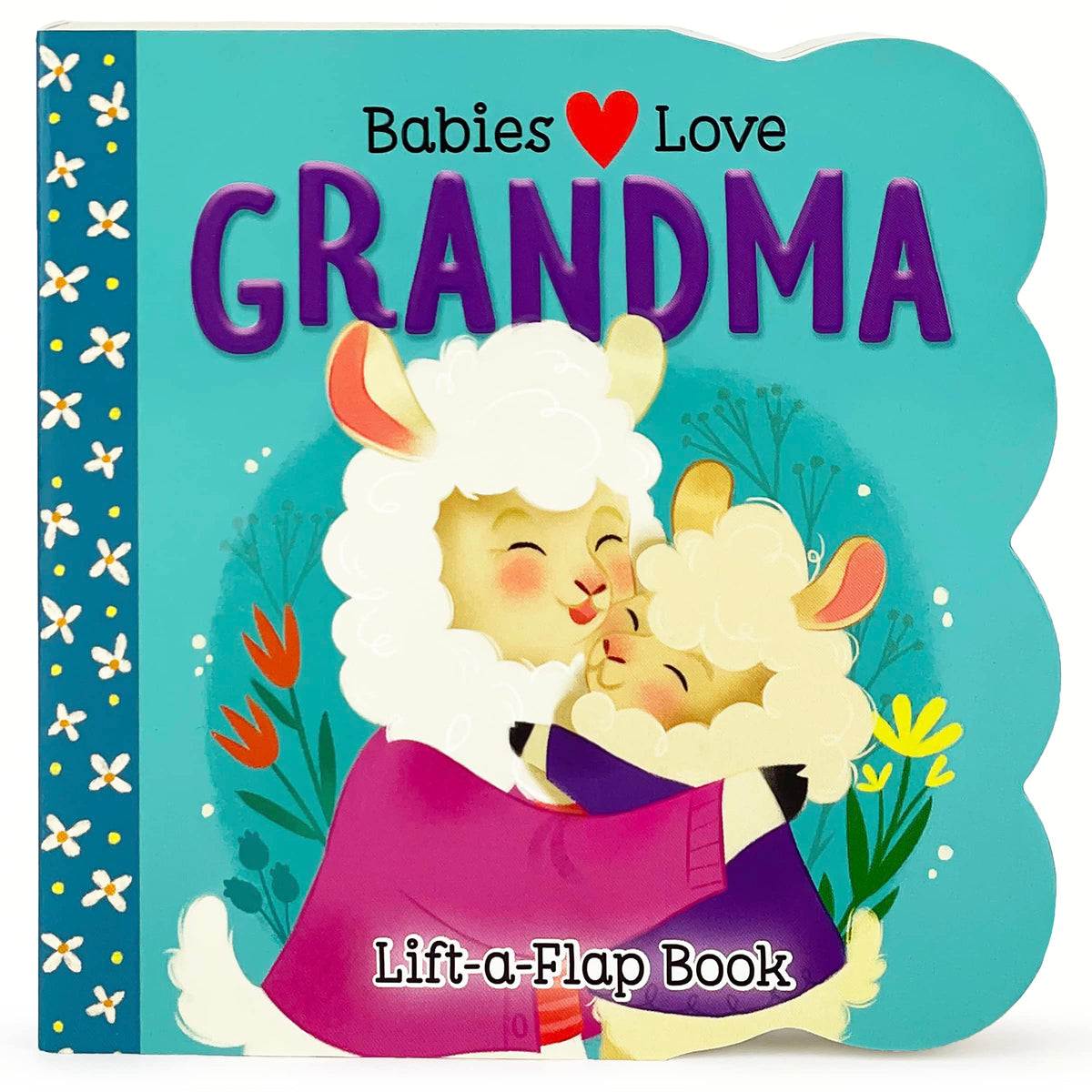 Babies Love Grandma - A Lift-a-Flap Board Book for Babies and Toddlers