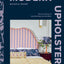 Modern Upholstery: Discover the joy of transforming your furniture