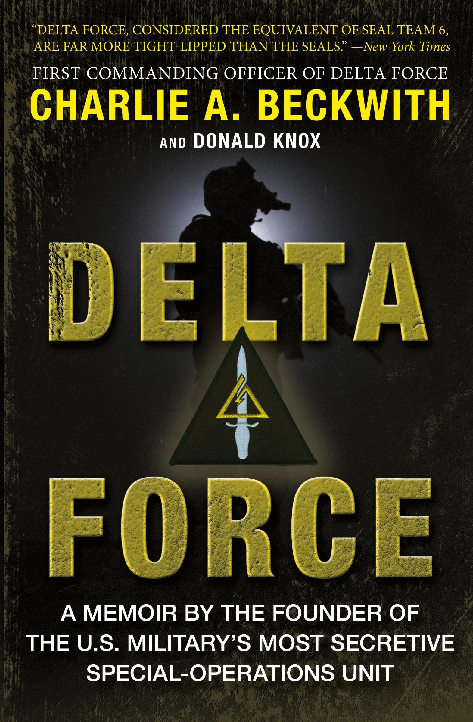 Delta Force: A Memoir by the Founder of the U.S. Military's Most Secretive Special-Operations Unit