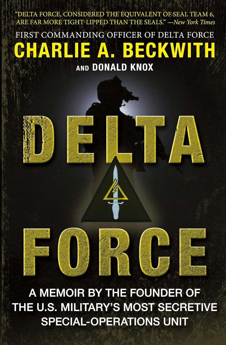Delta Force: A Memoir by the Founder of the U.S. Military's Most Secretive Special-Operations Unit
